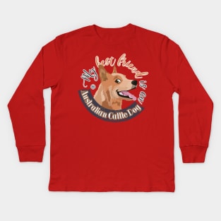 My Best Friend is an Australian Cattle Dog - Red Kids Long Sleeve T-Shirt